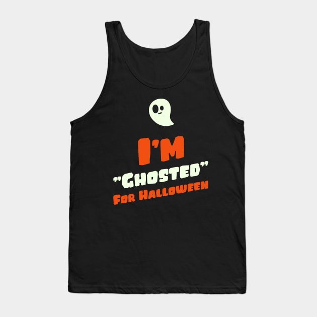 I'm Ghosted for Halloween Tank Top by Gifts and Gags